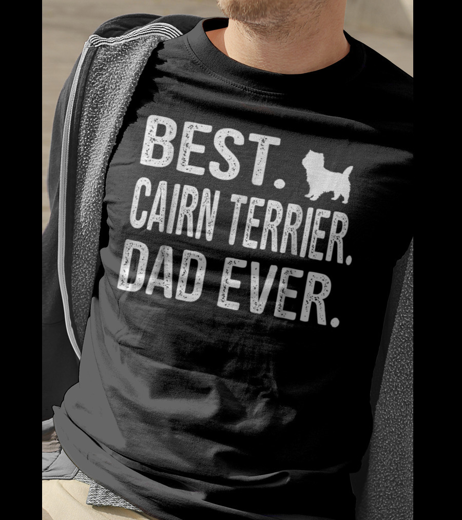 Best Cairn Terrier Dad Ever With Dog T-Shirt