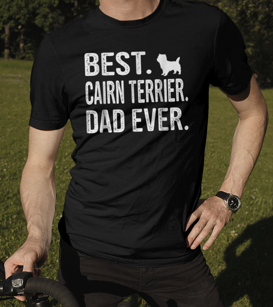 Best Cairn Terrier Dad Ever With Dog T-Shirt