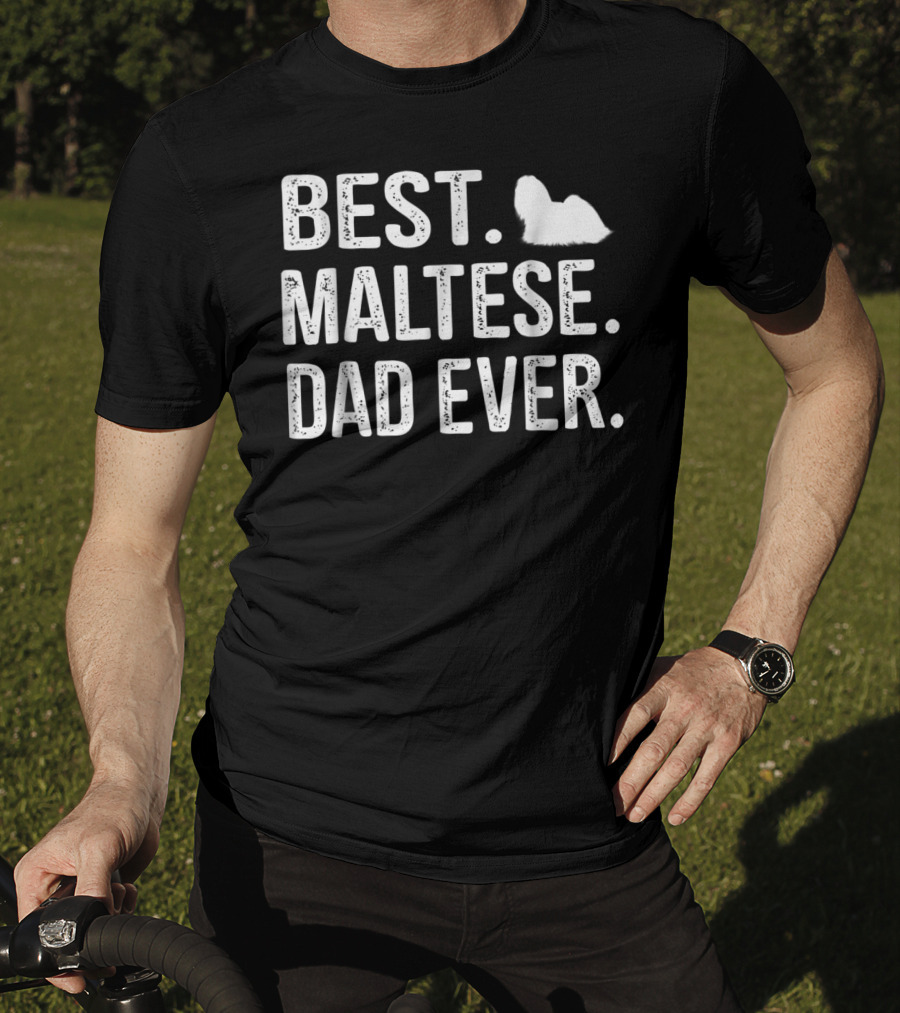 BEST MALTESE DAD EVER Maltese Dog T-Shirt