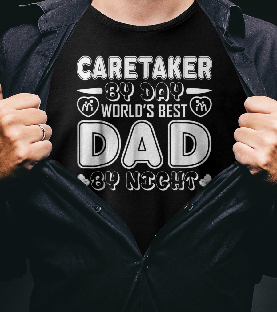Caretaker By Day World's Best Dad By Night T-Shirt