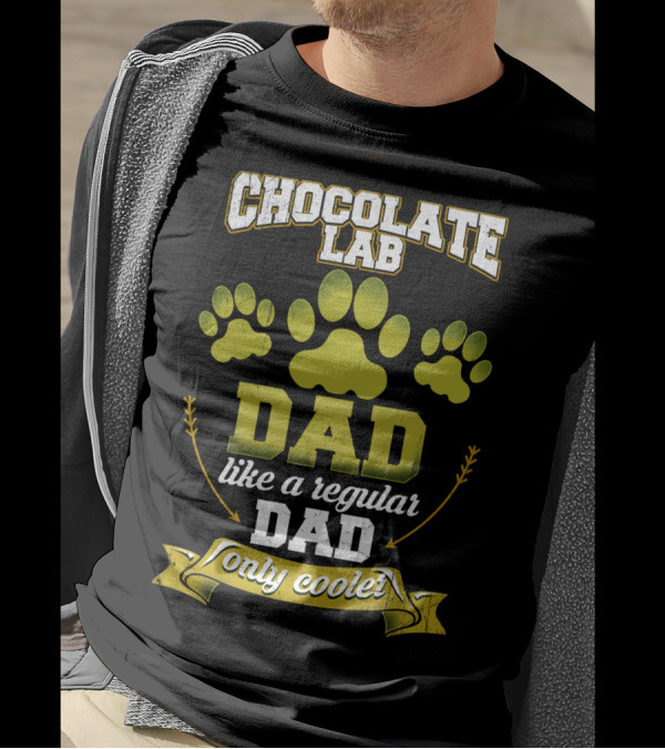 Chocolate Lab Dad Like A Regular Dad Only Cooler With Paw Prints T-Shirt