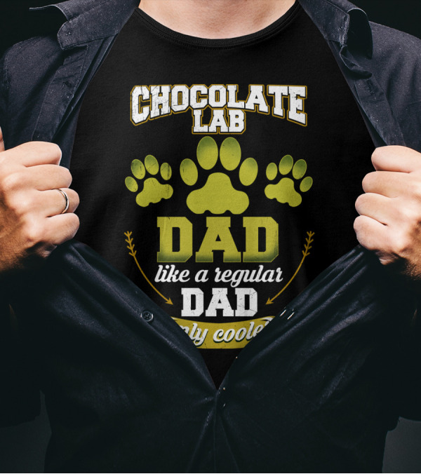 Chocolate Lab Dad Like A Regular Dad Only Cooler With Paw Prints T-Shirt