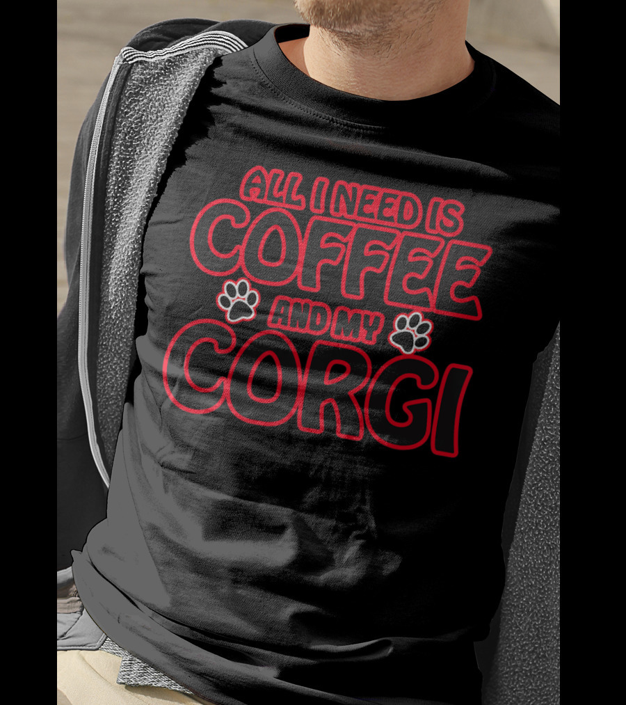 All I Need Is Coffee And My Corgi T-Shirt