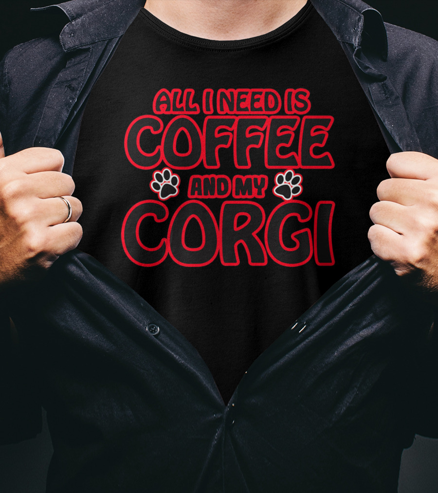 All I Need Is Coffee And My Corgi T-Shirt