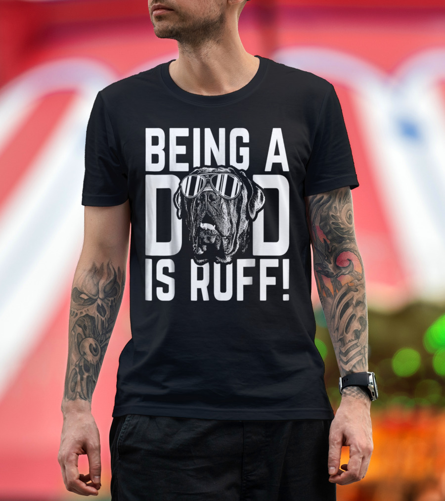 Being a Dad is Ruff Funny Dog Wearing Sunglasses T-Shirt