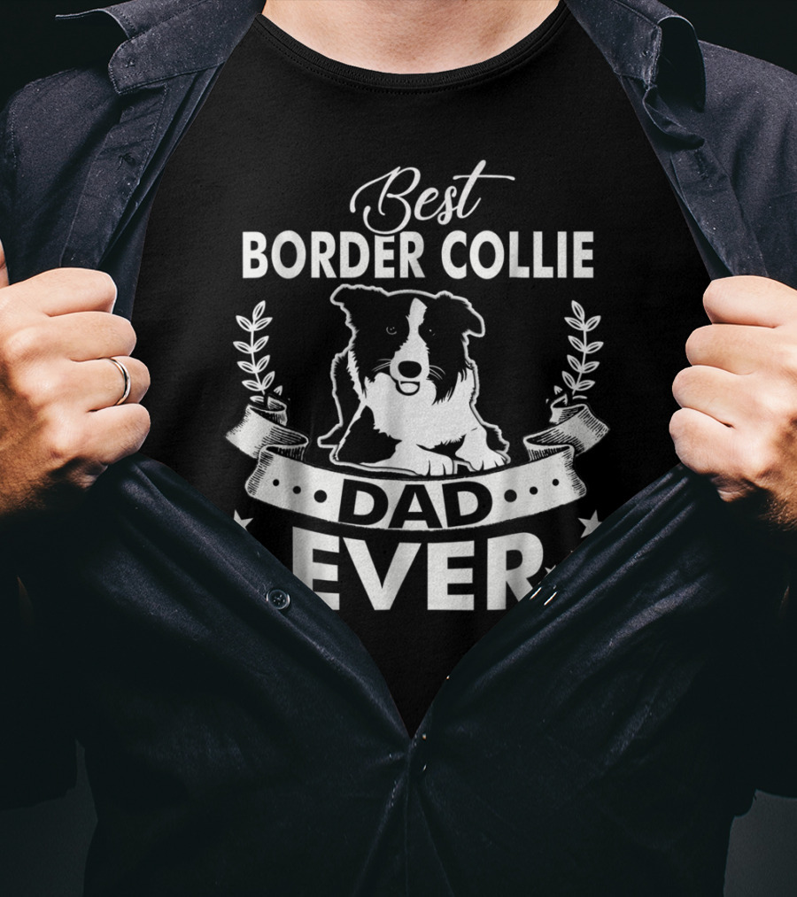 Best Border Collie Dad Ever Best Border Collie Owner Ever Dad94 T-Shirt