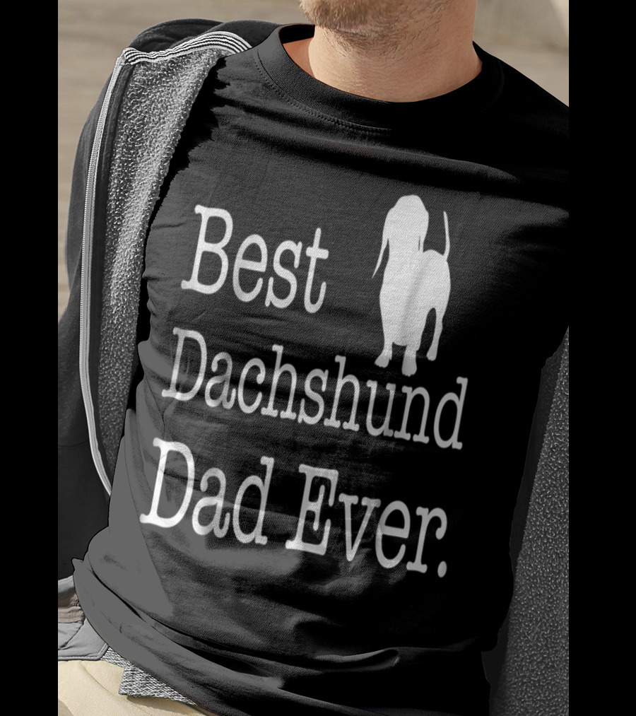 Best Dachshund Dad Ever Text With Silhouette Of Dachshund T-Shirt
