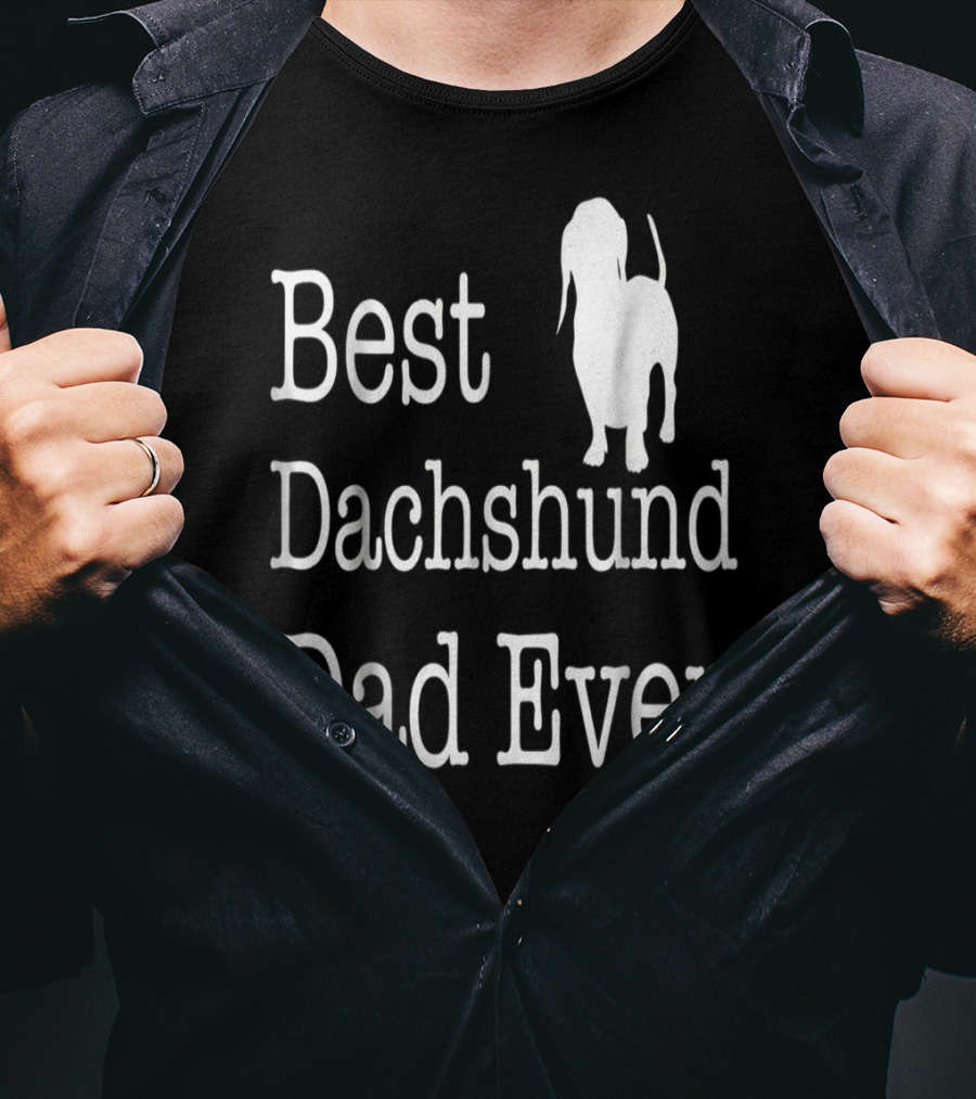 Best Dachshund Dad Ever Text With Silhouette Of Dachshund T-Shirt