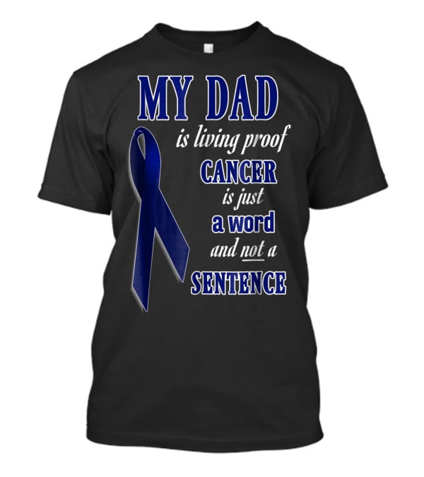 My Dad Is Living Proof Colon Cancer Blue Ribbon Sentence T-Shirt