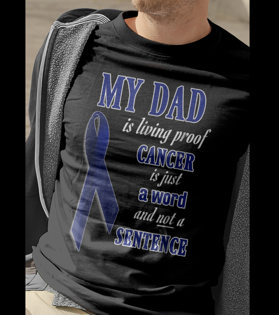 My Dad Is Living Proof Colon Cancer Blue Ribbon Sentence T-Shirt