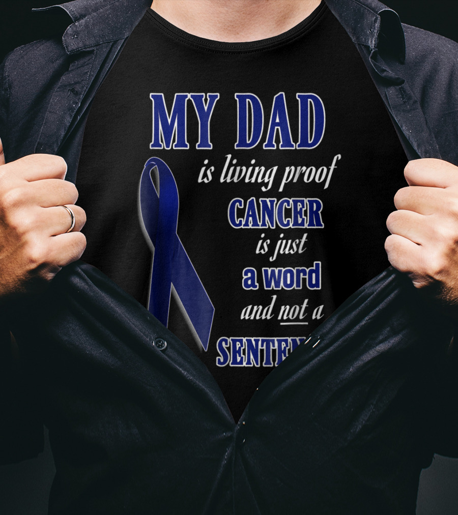 My Dad Is Living Proof Colon Cancer Blue Ribbon Sentence T-Shirt