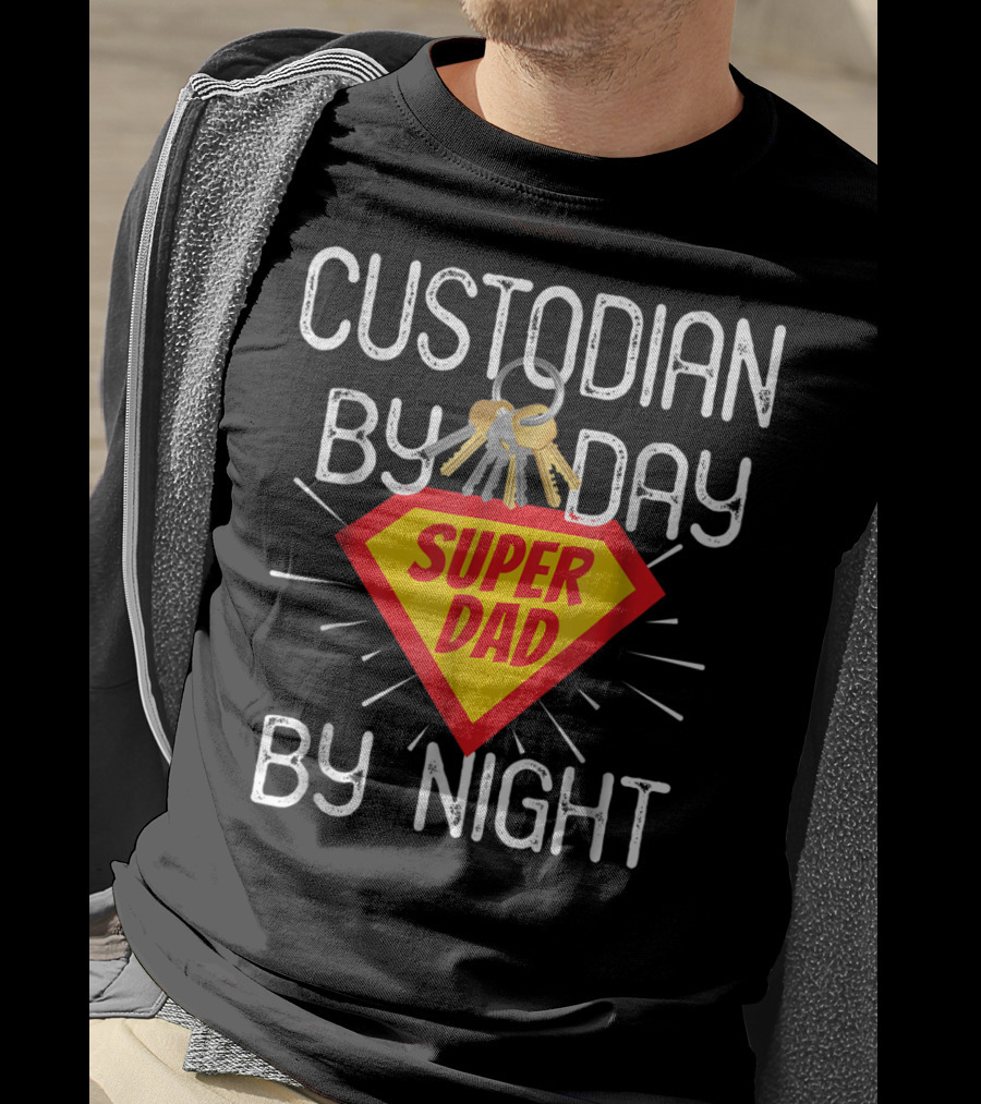 Custodian By Day Super Dad By Night Custodial Appreciation T-Shirt