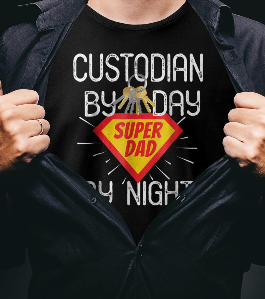 Custodian By Day Super Dad By Night Custodial Appreciation T-Shirt