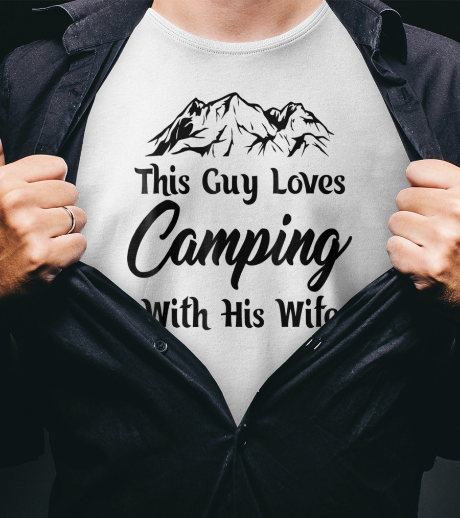 This Guy Loves Camping With His Wife Outdoor Dad T-Shirt