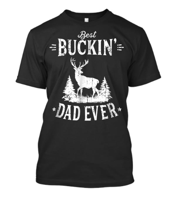 Best Buckin Dad Ever Birthday Idea99 Buck Deer Forest T-Shirt
