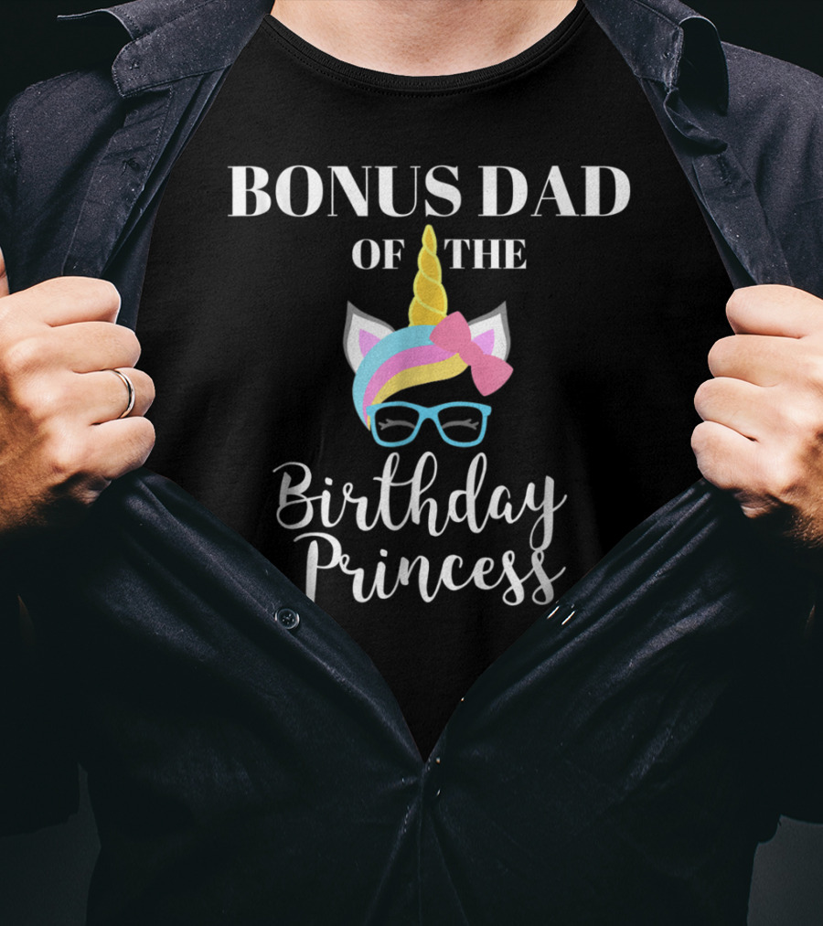 Bonus Dad Of The Birthday Princess Unicorn T-Shirt