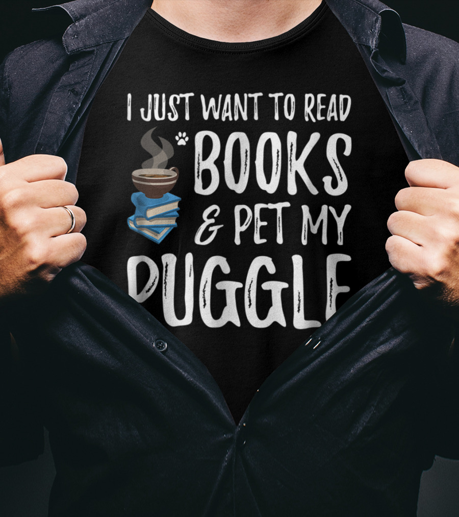 I Just Want To Read Books And Pet My Puggle T-Shirt