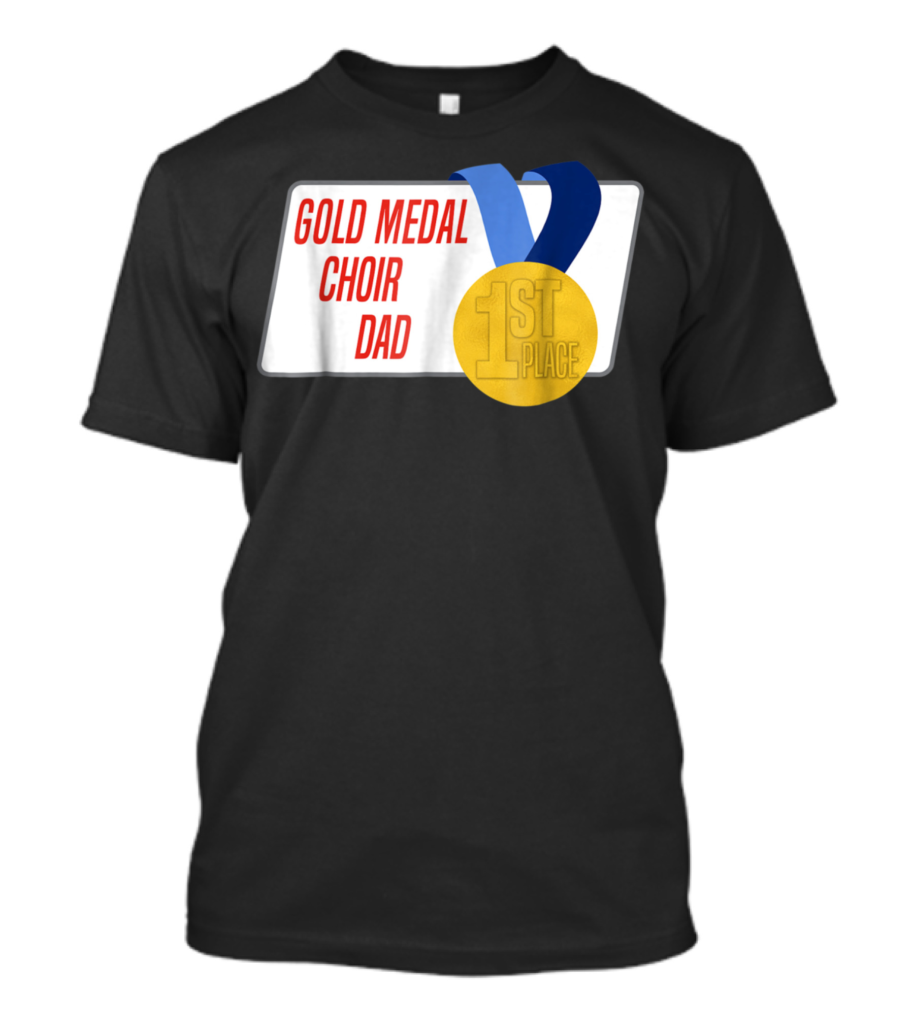 Gold Medal Choir Dad 1st Place Best Father Award Singer T-Shirt