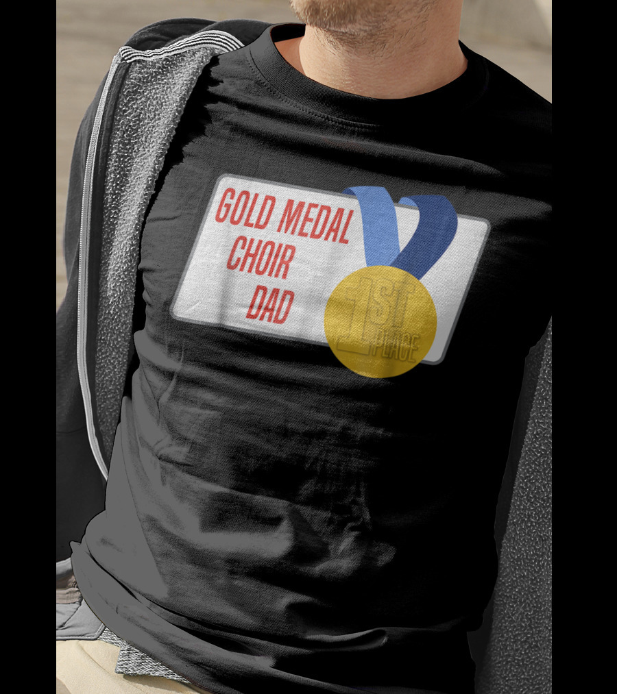 Gold Medal Choir Dad 1st Place Best Father Award Singer T-Shirt