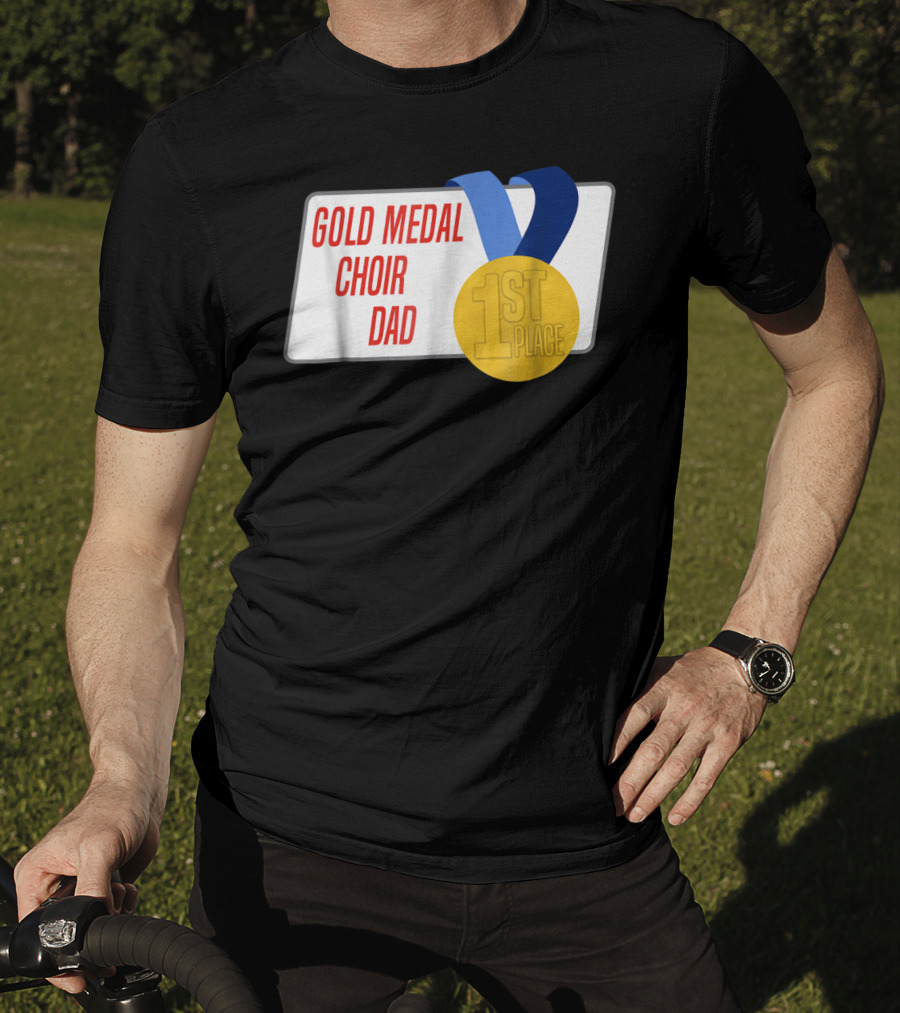 Gold Medal Choir Dad 1st Place Best Father Award Singer T-Shirt