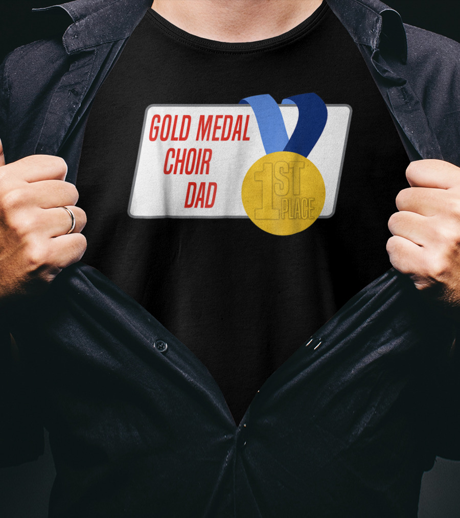 Gold Medal Choir Dad 1st Place Best Father Award Singer T-Shirt