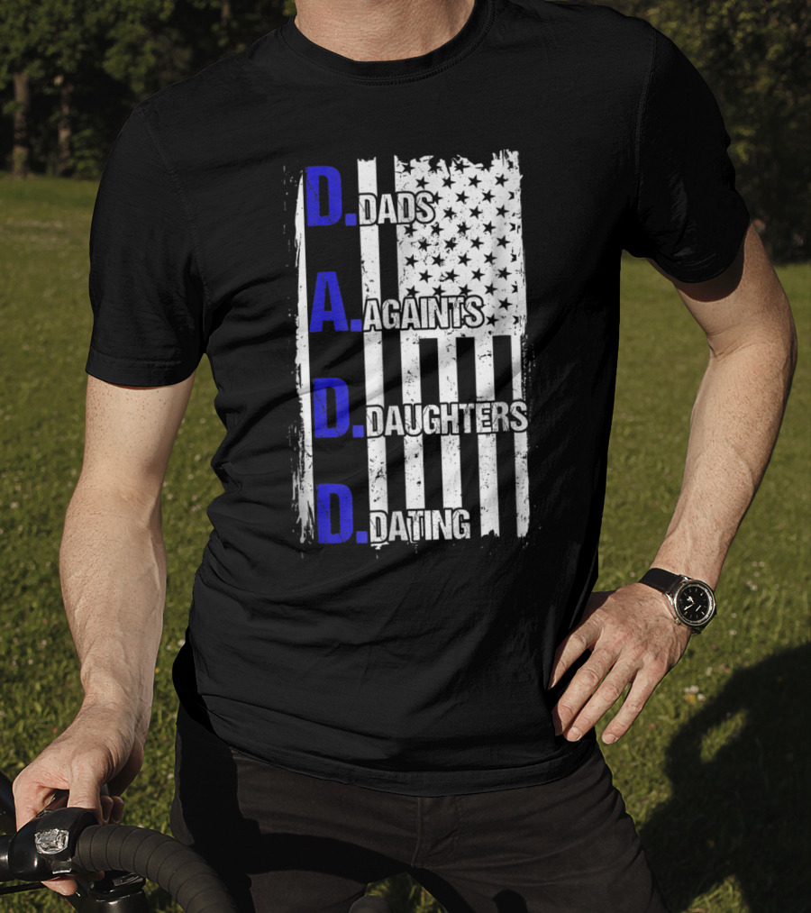 Dads Against Daughters Dating American Flag D.A.D.D T-Shirt