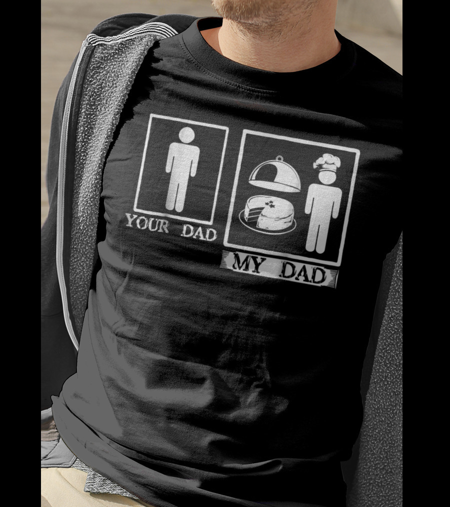 Your Dad My Dad Baker Cake Chef Hat T-Shirt