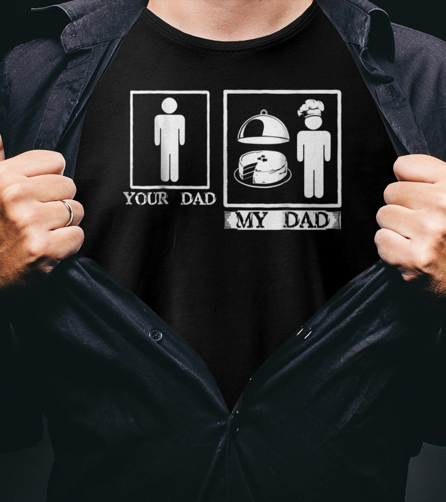 Your Dad My Dad Baker Cake Chef Hat T-Shirt