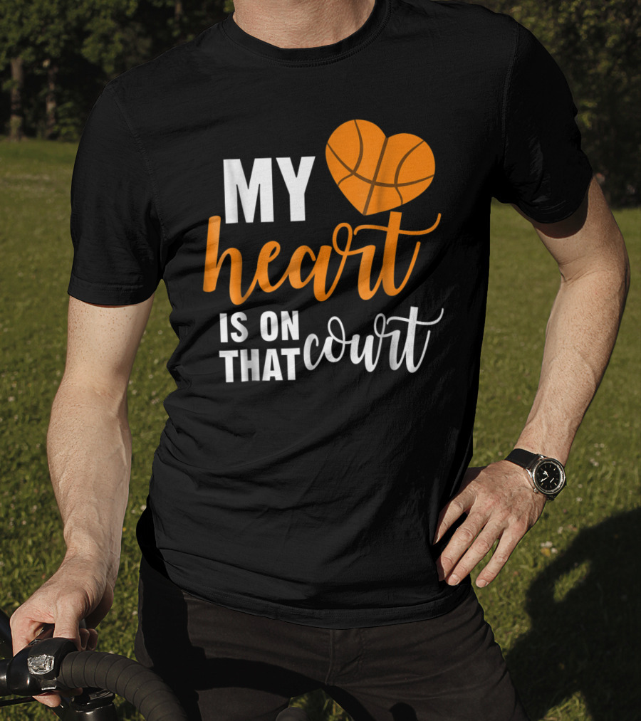 My Heart Is On That Basketball Court51 T-Shirt