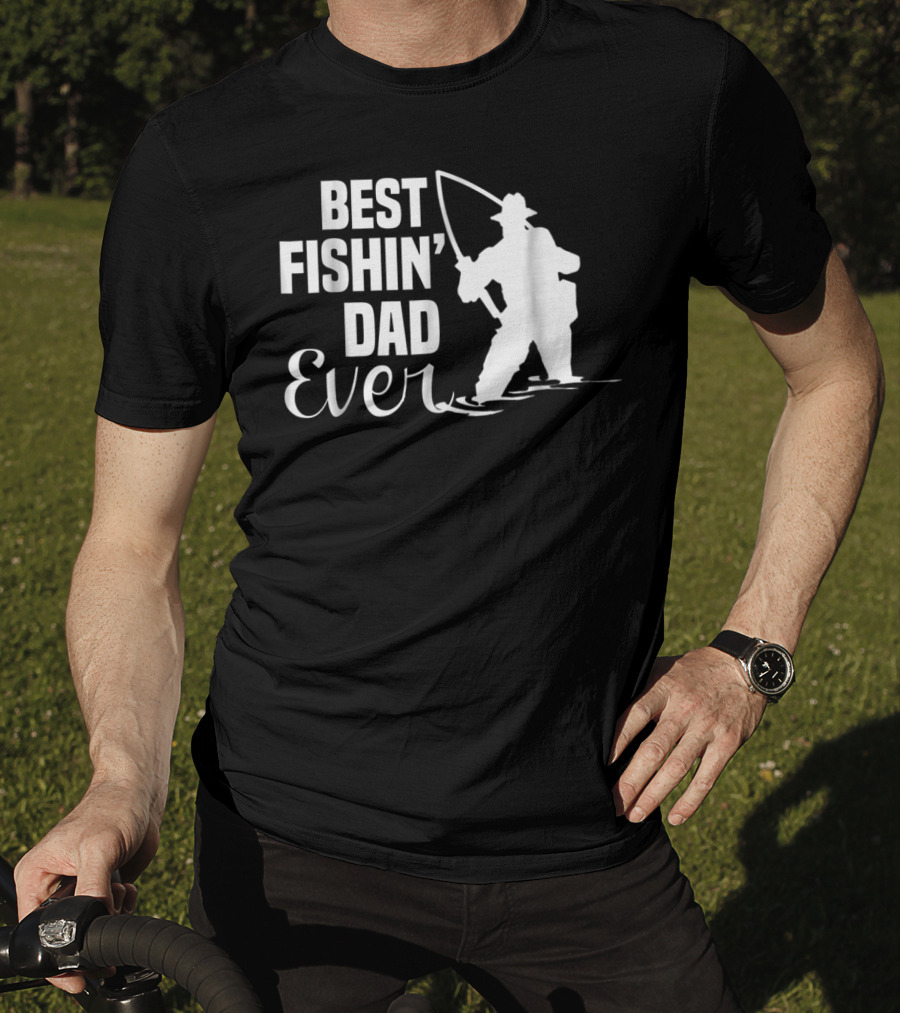 Best Fishin Dad Ever T-Shirt