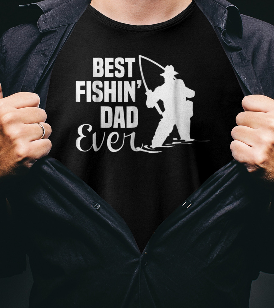 Best Fishin Dad Ever T-Shirt