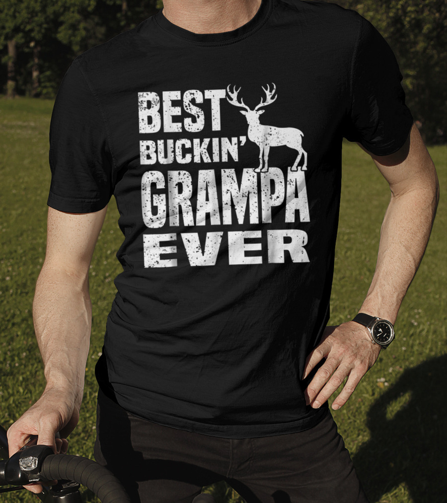 Best Buckin Grampa Ever Deer Hunting Hunter Dad39 T-Shirt