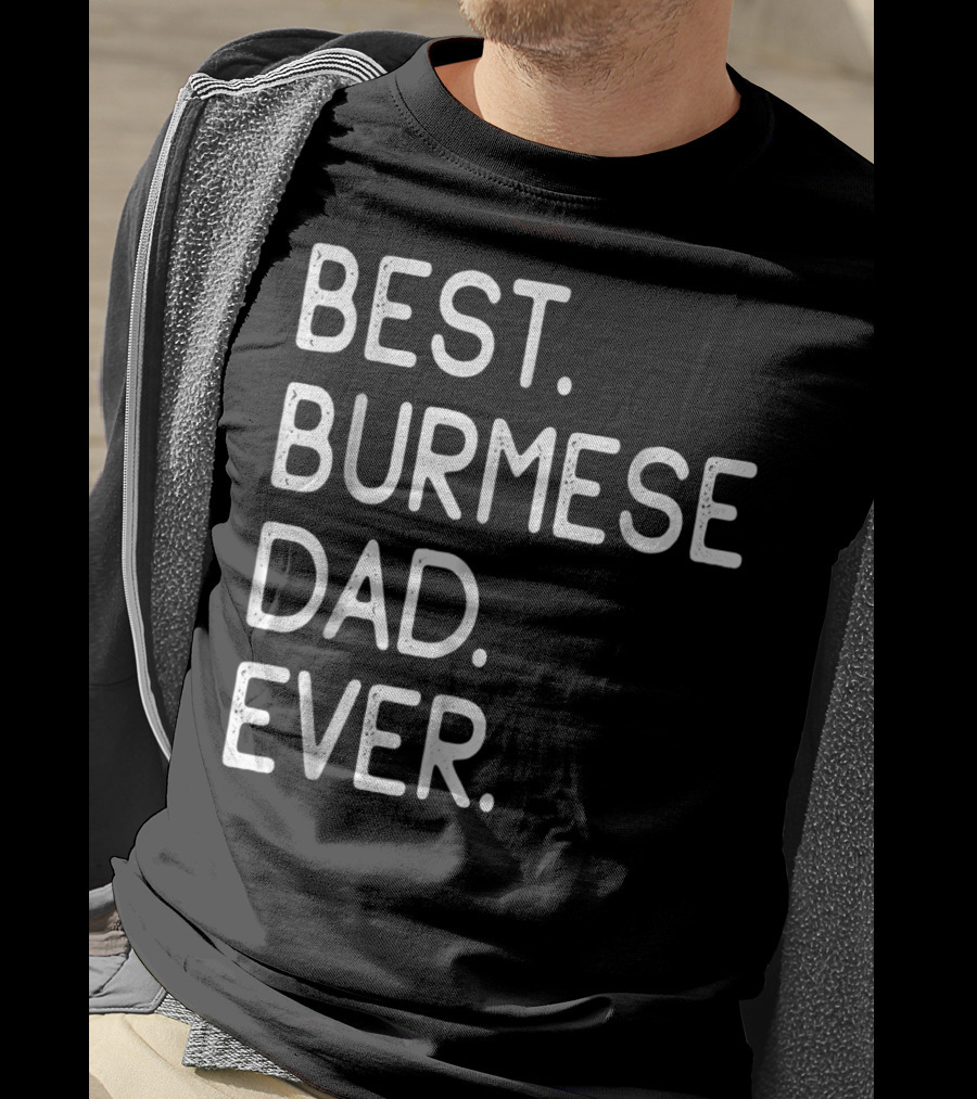 Best Burmese Dad Ever Proud Owner Kitten Lovers43 T-Shirt