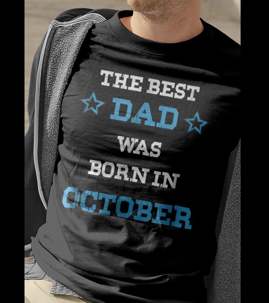 The Best Dad Was Born In October Funny Parents Star T-Shirt