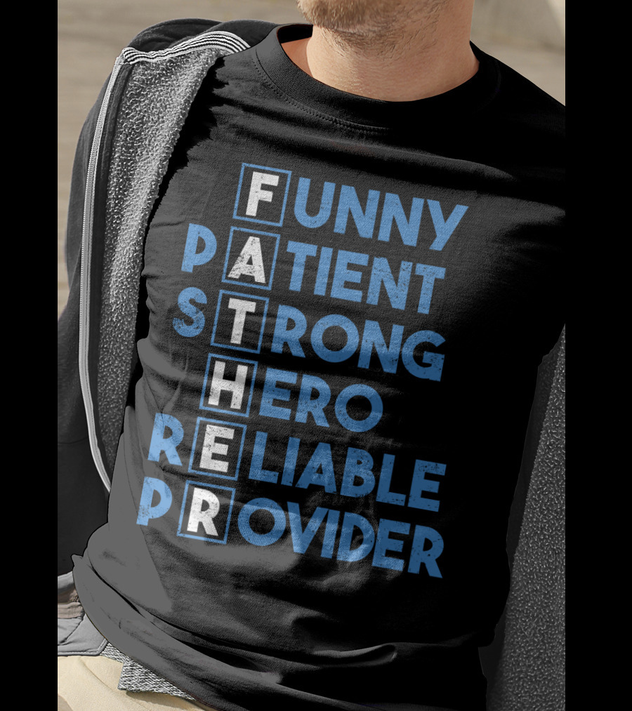 Best Dad Ever Funny Father Patient Strong Hero Reliable Provider T-Shirt
