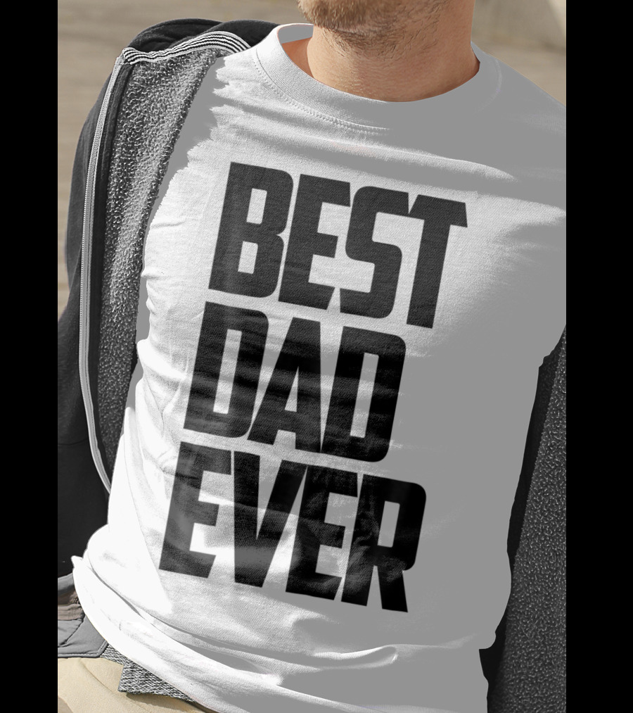 Best Dad Ever Funny Sincere Parenting74 T-Shirt