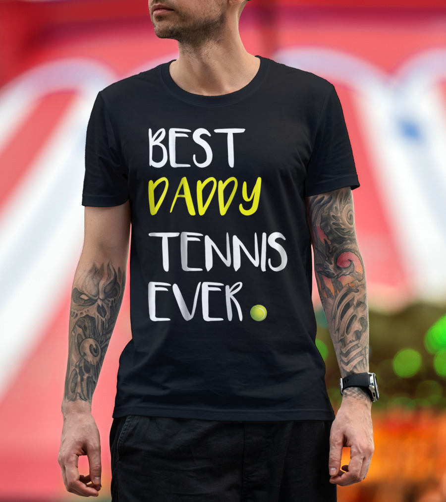 Best Daddy Tennis Ever From Tennis Lover84 Tennis Ball T-Shirt