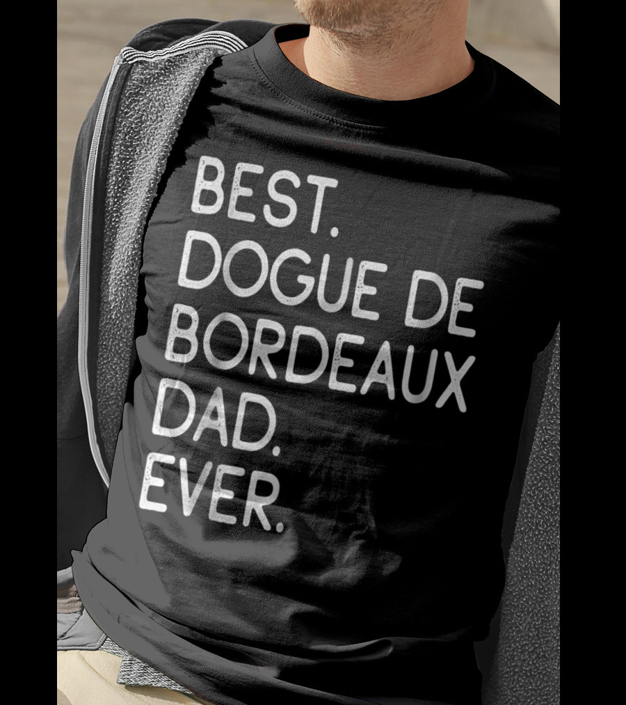 Best Dogue De Bordeaux Dad Ever Proud Master Lover12 T-Shirt