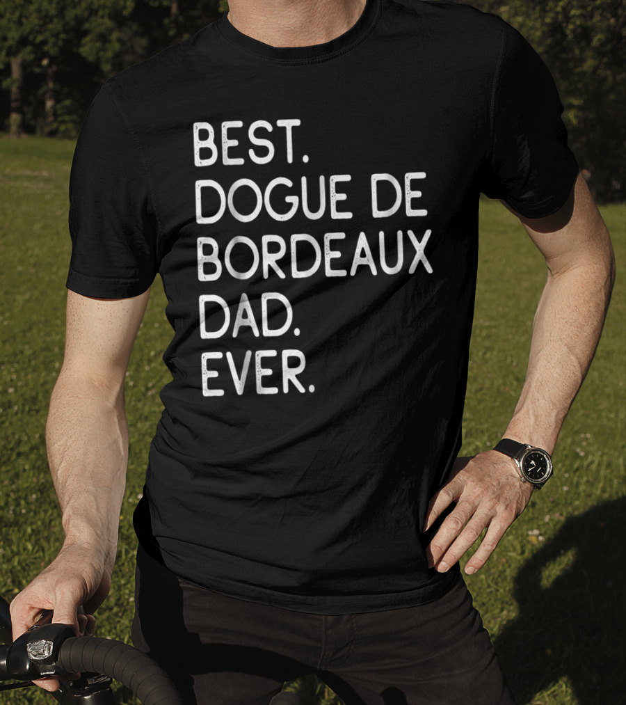 Best Dogue De Bordeaux Dad Ever Proud Master Lover12 T-Shirt