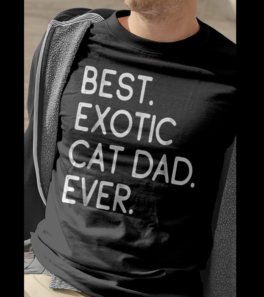 Best Exotic Cat Dad Ever Owner Kitten Lovers 18 T-Shirt