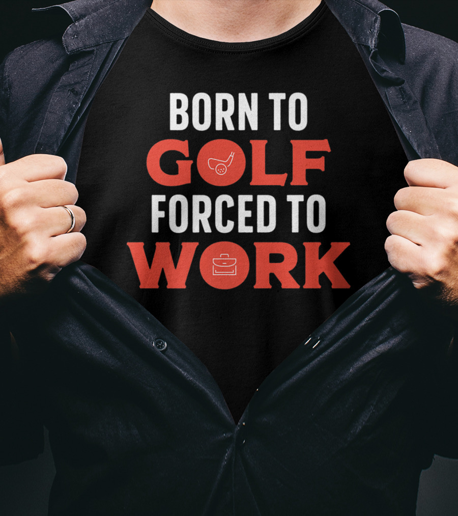 Born To Golf Forced To Work Best Father Dad 19 T-Shirt