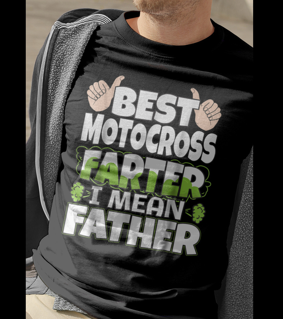 Best Motocross Farter I Mean Father Funny Dad T-Shirt