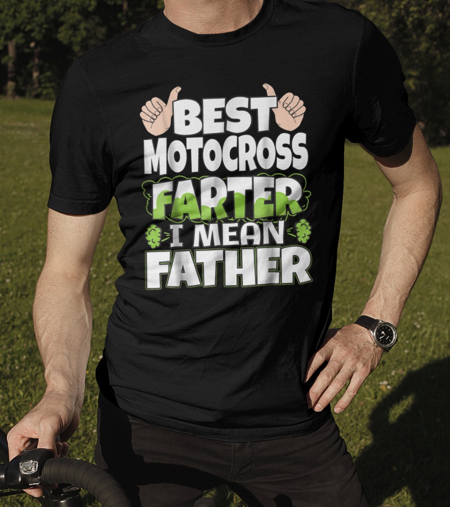 Best Motocross Farter I Mean Father Funny Dad T-Shirt