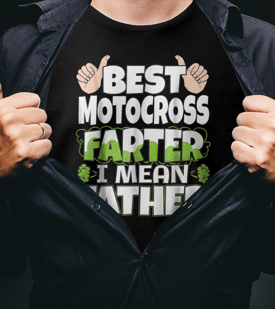 Best Motocross Farter I Mean Father Funny Dad T-Shirt