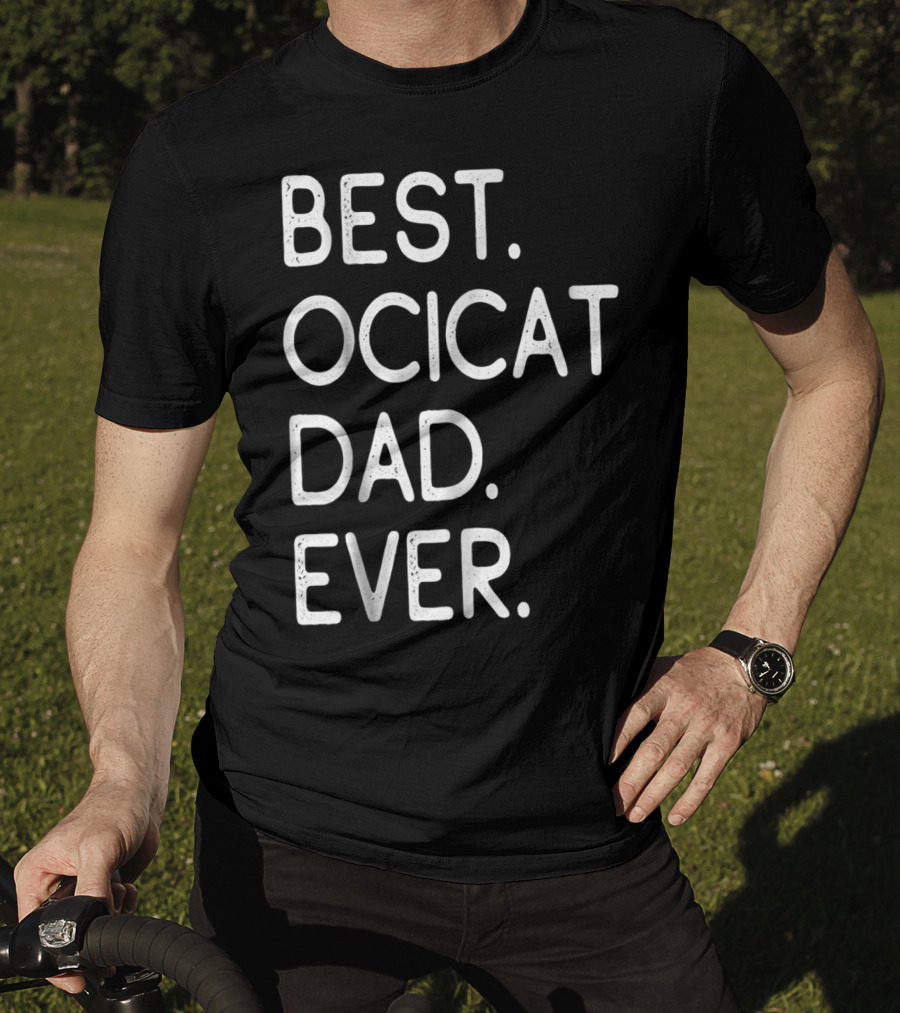 Best Ocicat Dad Ever Proud Owner Kitten Lovers36 T-Shirt