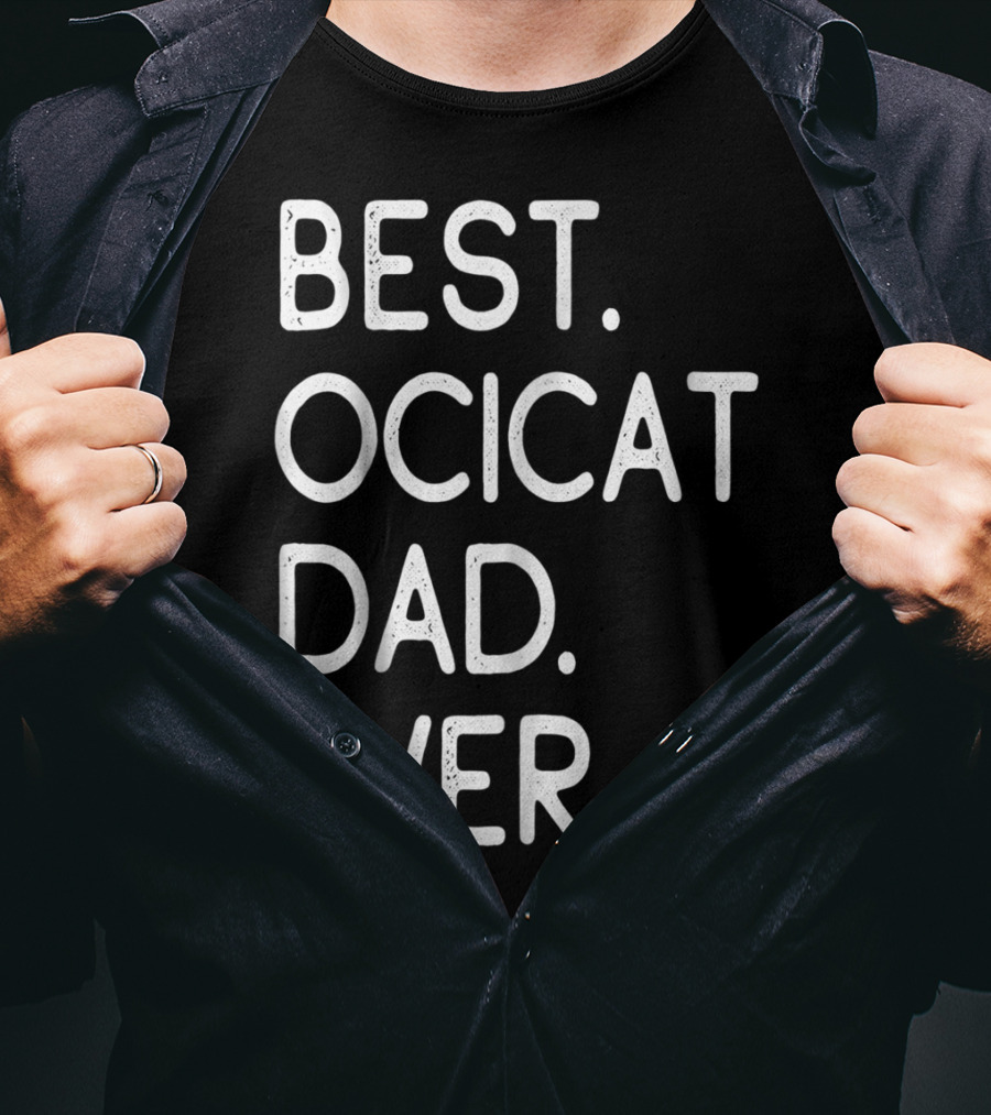 Best Ocicat Dad Ever Proud Owner Kitten Lovers36 T-Shirt