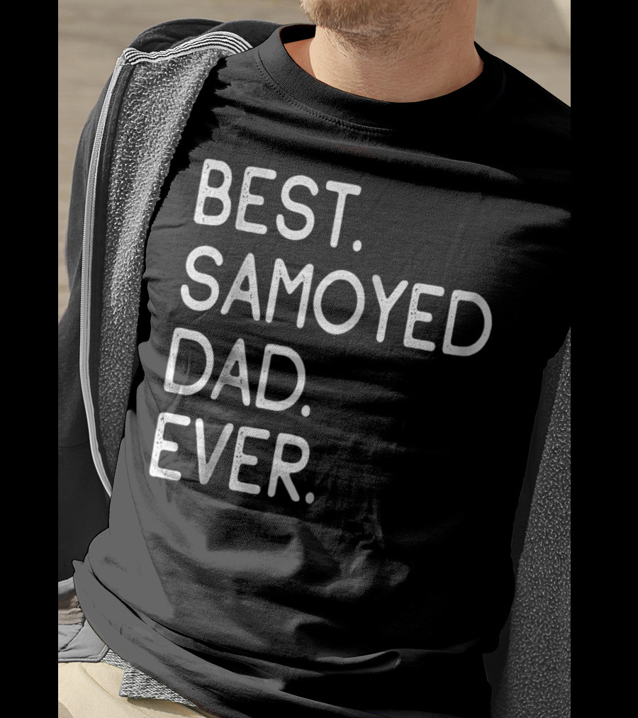 Best Samoyed Dad Ever Master Lover Proud Holidays T-Shirt
