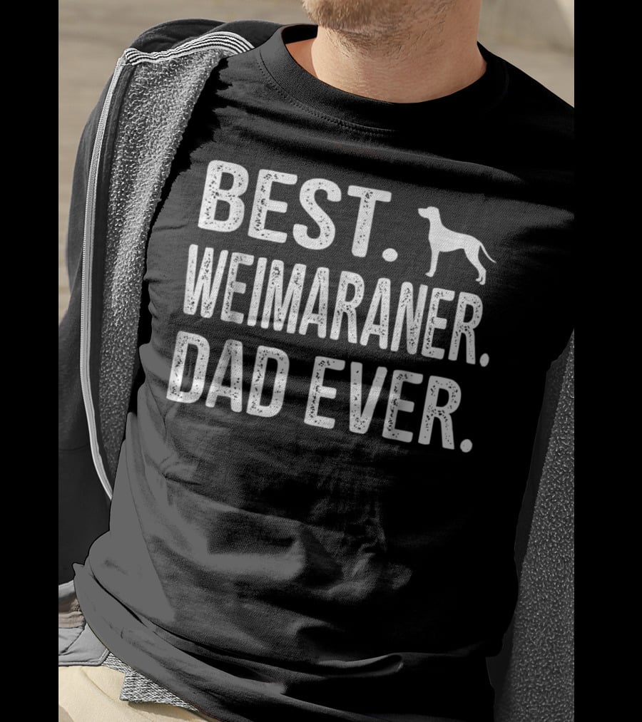 Best Weimaraner Dad Ever With Silhouette Dog Outline T-Shirt