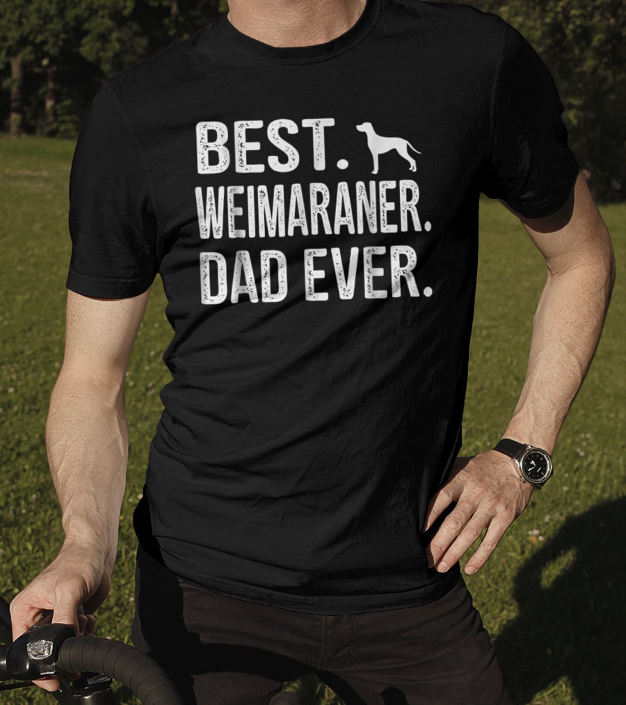 Best Weimaraner Dad Ever With Silhouette Dog Outline T-Shirt