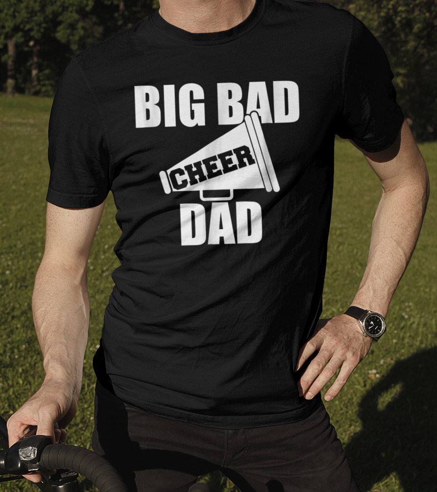 Big Bad Cheer Dad Megaphone Funny Saying T-Shirt